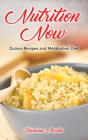 Nutrition Now: Quinoa Recipes And Metabolism Diet - Preview