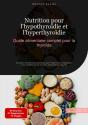 Nutrition Pour L'Hypothyroïdie Et L'Hyperthyroïdie : Guide Alimentaire Complet Pour La Thyroïde - Preview