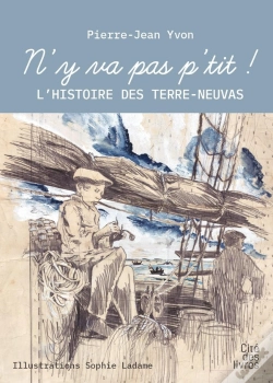 Capa do artigo N'Y Va Pas P'Tit ! : L'Histoire Des Terra-Neuvas