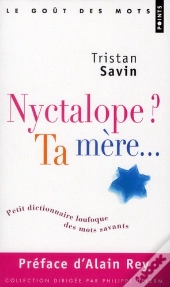 Nyctalope? Ta Mère...  Petit Dictionnaire Loufoque Des Mots Savants