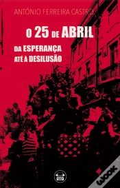 Capa do artigo O 25 de Abril - Da Esperança Até à Desilusão