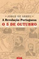 O 5 de Outubro - A Revolução Portuguesa