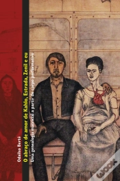 Capa do artigo O Abraço De Amor De Kahlo, Estrada, Zenil E Eu