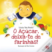Capa do artigo Ó Açucar Deixa-te de Farinhas