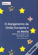 O Alargamento da União Europeia e os Media