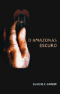 O Amazonas Escuro - Preview