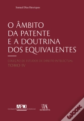 O Âmbito da Patente e a Doutrina dos Equivalentes