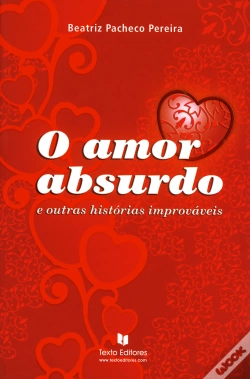 Capa do artigo O Amor Absurdo e Outras Histórias Improváveis