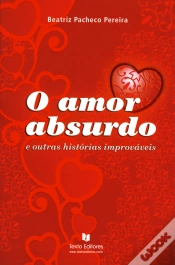 Capa do artigo O Amor Absurdo e Outras Histórias Improváveis