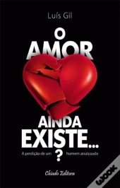 O Amor Ainda Existe...?