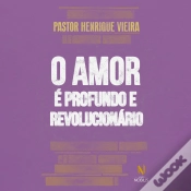 Capa do artigo O Amor É Profundo E Revolucionário