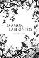 O Amor e seus Labirintos