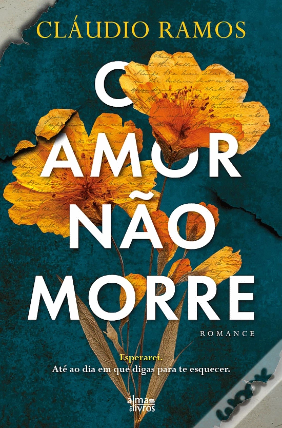 Capa do livro O Amor Não Morre de Cláudio Ramos