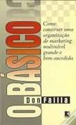 Capa do artigo O Básico - Como Construir Uma Organização de Marketing Multinível Grande e Bem-Sucedida