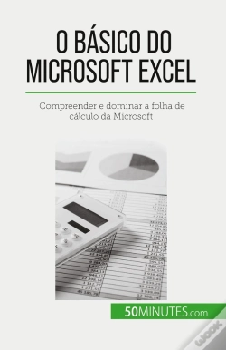 Capa do artigo O Basico Do Microsoft Excel : Compreender E Dominar A Folha De Calculo Da Microsoft