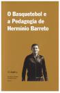O Basquetebol e a Pedagogia de Hermínio Barreto - Preview