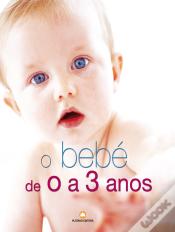 O Bebé de 0 a 3 Anos