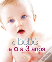 O Bebé de 0 a 3 Anos