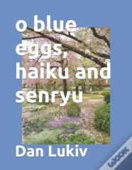 O Blue Eggs, Haiku And Senryu