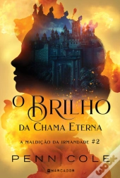 O Brilho Da Chama Eterna - A Maldição Da Irmandade #2