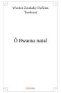 Ô Bwamu Natal - Preview