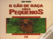 O Cão de Raça - Cães Pequenos