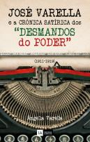 O Capitão Médico José Varella e a Crónica Satírica dos “Desmandos do Poder” (1911-1919)