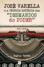 O Capitão Médico José Varella e a Crónica Satírica dos “Desmandos do Poder” (1911-1919) - Preview