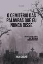 O Cemitério Das Palavras Que Eu Nunca Disse - Preview