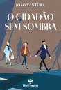 O Cidadão Sem Sombra - Preview