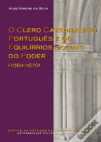 O Clero Catedralício Português e os Equilíbrios Sociais do Poder (1564-1670)