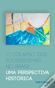 Capa do artigo O Colapso Dos Ecossistemas No Brasil