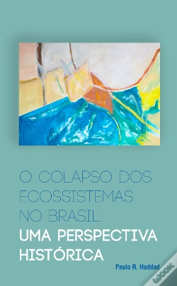 Capa do artigo O Colapso Dos Ecossistemas No Brasil