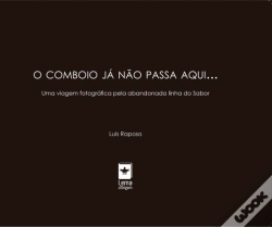 Capa do artigo O Comboio Já Não Passa Aqui...