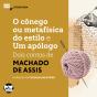 O Cônego Ou Metafísica Do Estilo E Um Apólogo: Dois Contos De Machado De Assis - Preview