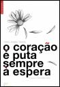 O Coração é Puta Sempre à Espera - Preview