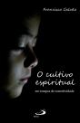 O Cultivo Espiritual Em Tempos De Conectividade - Preview