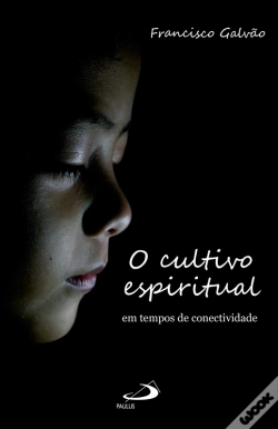 Capa do artigo O Cultivo Espiritual Em Tempos De Conectividade