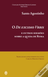O de Excidio Vrbis e Outros Sermões Sobre a Queda de Roma