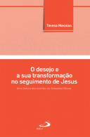 O Desejo e a Sua Transformação no Seguimento de Jesus