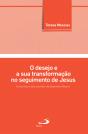 O Desejo e a Sua Transformação no Seguimento de Jesus - Preview