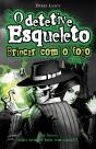O Detetive Esqueleto - Brincar com o fogo - Preview