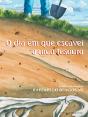 O Dia em que Escavei o Meu Tesouro - Preview