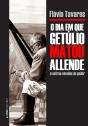 O Dia Em Que Getúlio Matou Allende E Outras Novelas Do Poder - Preview