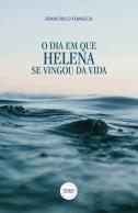 O Dia em que Helena se Vingou da Vida