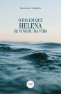 O Dia em que Helena se Vingou da Vida - Preview