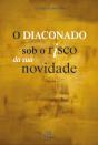 O Diaconado sob o Risco da sua Novidade - Preview
