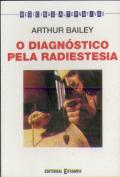 O Diagnóstico pela Radiestesia