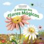 O Diálogo das Flores Mágicas - Preview