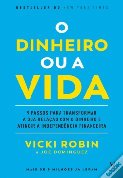 Capa do artigo O Dinheiro Ou A Vida - 9 Passos Para Transformar A Sua Relação Com O Dinheiro E Atingir A Independên